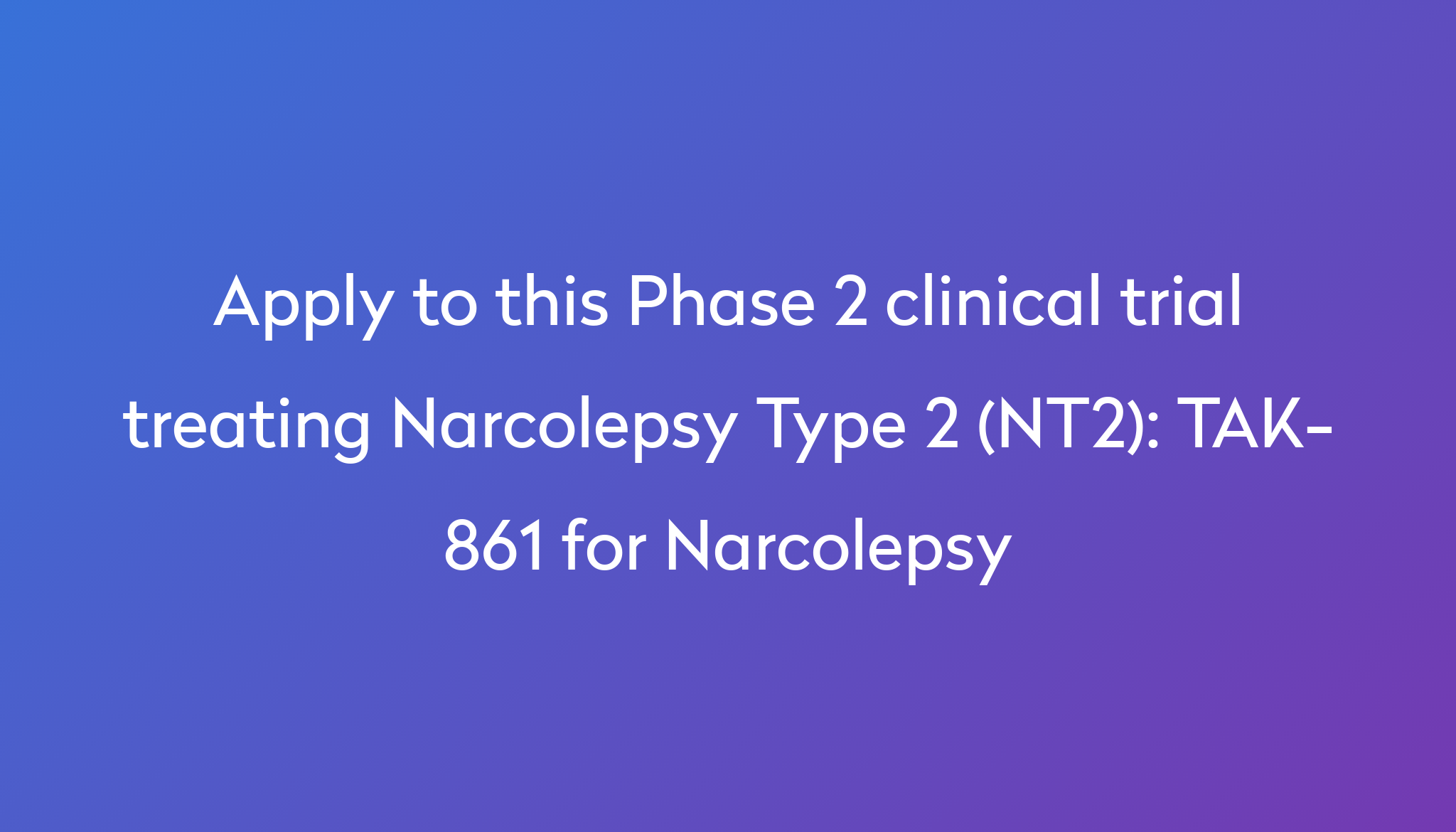 TAK861 for Narcolepsy Clinical Trial 2024 Power